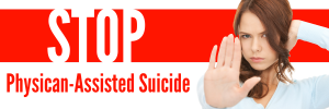 stop physician assisted suicide